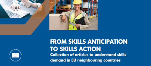 FROM SKILLS ANTICIPATION  TO SKILLS ACTION Collection of articles to understand skills  demand in EU neighbouring countries